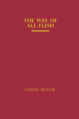 The Way of All Flesh: by Samuel Butler by Samuel Butler