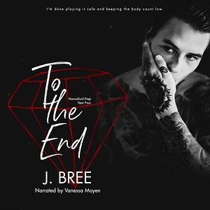 To The End by J. Bree