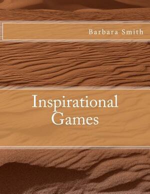 Inspirational Games by Barbara Smith