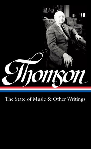 The State of Music & Other Writings by Tim Page, Virgil Thomson