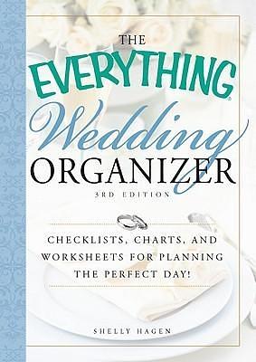 The Everything Wedding Organizer, 3rd Edition: Checklists, charts, and worksheets for planning the perfect day! by Shelly Hagen, Shelly Hagen