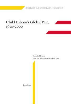 Child Labour's Global Past, 1650-2000 by 