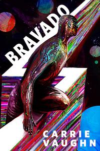 Bravado by Carrie Vaughn