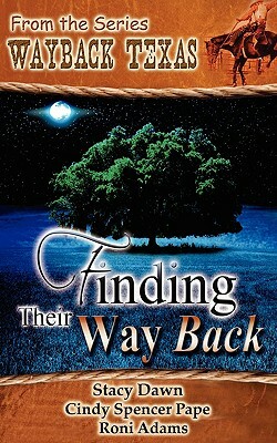 Finding Their Way Back by Cindy Spencer Pape, Stacy Dawn, Roni Adams