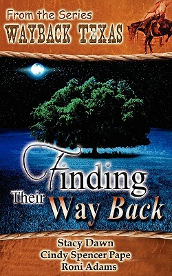 Finding Their Way Back by Cindy Spencer Pape, Roni Adams, Stacy Dawn