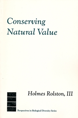 Conserving Natural Value by Holmes Rolston III