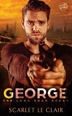 George: The Long Road Ahead by Scarlet Le Clair