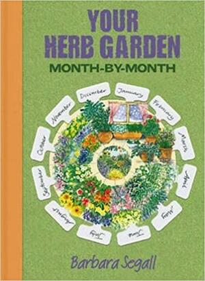 Your Herb Garden Month-By-Month. Barbara Segall by Barbara Segall