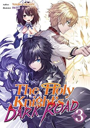 The Holy Knight's Dark Road: Volume 3 (The Holy Knight's Dark Road) by Yusaku Sakaishi, Heiro, David Teng