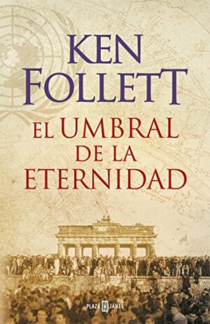 El umbral de la eternidad by Ken Follett