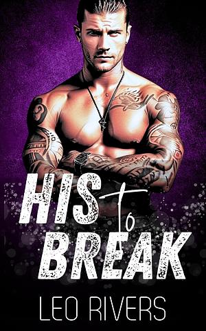 His to Break by Leo Rivers