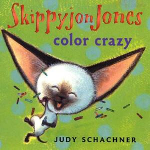 Skippyjon Jones: Color Crazy by Judy Schachner