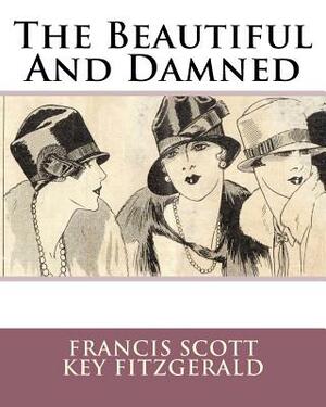 The Beautiful And Damned by F. Scott Fitzgerald