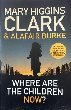 Where Are the Children Now? by Mary Higgins Clark, Alafair Burke