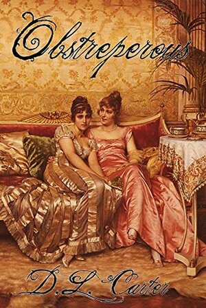 Obstreperous by D.L. Carter