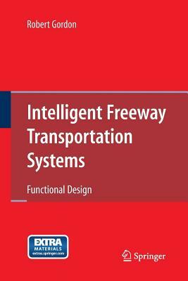 Intelligent Transportation Systems: Functional Design for Effective Traffic Management by Robert Gordon