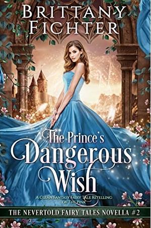 The Prince's Dangerous Wish by Brittany Fichter