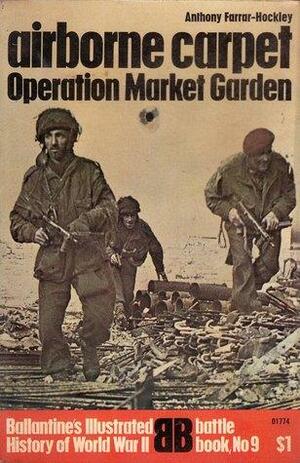 Airborne Carpet: Operation Market Garden by Anthony Farrar-Hockley, Barrie Pitt, David Mason