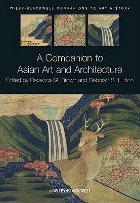 A Companion to Asian Art and Architecture by 