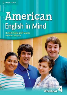 American English in Mind Level 4 Workbook by Herbert Puchta, Jeff Stranks, Peter Lewis-Jones