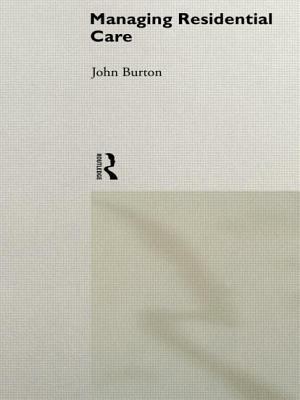 Managing Residential Care by John Burton