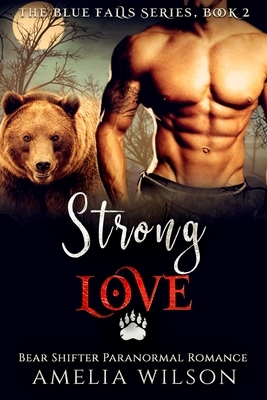 Strong Love by Amelia Wilson