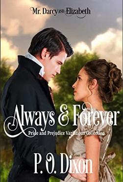 Mr. Darcy and Elizabeth: Always and Forever by P.O. Dixon