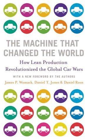 The Machine That Changed the World: Based on the Massachusetts Institute of Technology 5 Million Dollar, 5 Year Study on the Future of Technology by Daniel Roos, Daniel T. Jones, James P. Womack, James P. Womack
