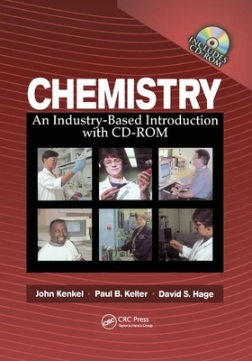 Chemistry: An Industry-Based Introduction with CD-ROM by David S. Hage, John Kenkel, Paul B. Kelter