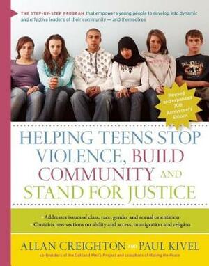 Helping Teens Stop Violence, Build Community, and Stand for Justice by Paul Kivel, Allan Creighton