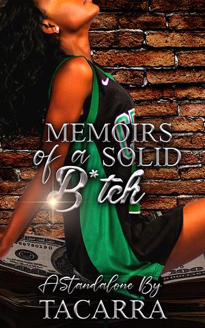 Memoirs of a Solid B*tch by Tacarra, Tacarra