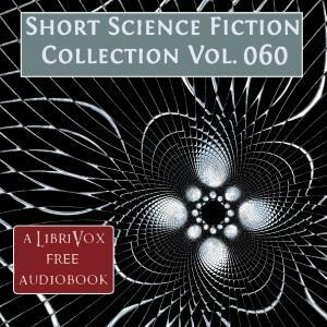 Short Science Fiction Collection 060 by J.B. Woodley, Andersen Horne, Bill Clothier, Forrest J. Ackerman, Robert Abernathy, Jerome Bixby, Amy Gramour, Walter Tevis, Neil R. Jones, Edmond Hamilton, Algis Budrys, Jesse Franklin Bone, Robert Sheckley, Donald Colvin, Edgar Allan Poe, Charles Leroy Nutt, Alfred Coppel, Ann Warren Griffith, James Causey, Teddy Keller