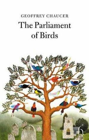 The Parliament of Birds by Geoffrey Chaucer