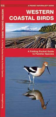 Western Coastal Birds: A Folding Pocket Guide to Familiar Species by Waterford Press, James Kavanagh