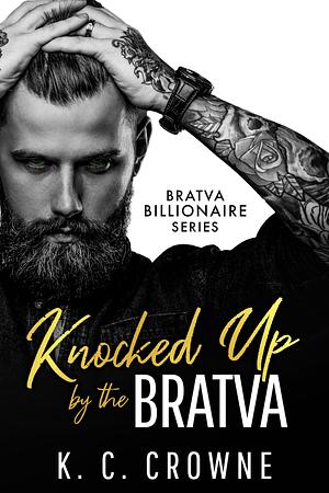 Knocked Up by the Bratva by K.C. Crowne, K.C. Crowne