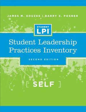 The Student Leadership Practices Inventory: Self Assessment by Barry Z. Posner, James M. Kouzes