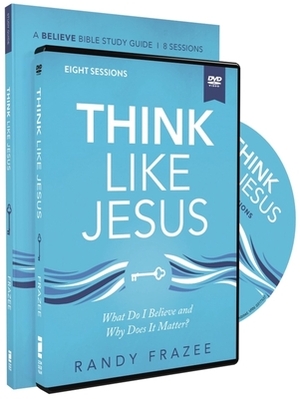 Think Like Jesus Study Guide with DVD: What Do I Believe and Why Does It Matter? by Randy Frazee