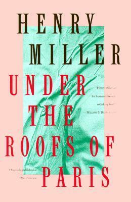 Under the Roofs of Paris by Henry Miller
