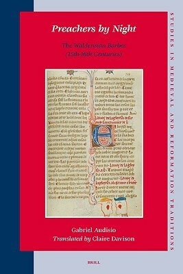 Preachers by Night: The Waldensian Barbes (15th-16th Centuries) by Gabriel Audisio