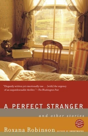 A Perfect Stranger: And Other Stories by Roxana Robinson