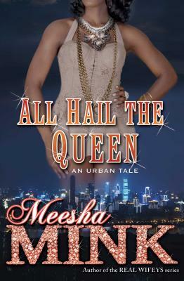 All Hail the Queen: An Urban Tale by Meesha Mink