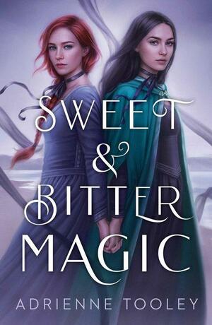 Sweet & Bitter Magic by Adrienne Tooley