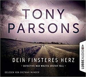Dein finsteres Herz - Detective Max Wolfes erster Fall by Tony Parsons