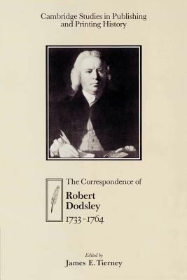 The Correspondence of Robert Dodsley: 1733-1764 by Robert Dodsley