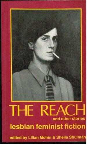 The Reach and Other Stories: Lesbian Feminist Fiction by Lilian Mohin, Sheila Shulman