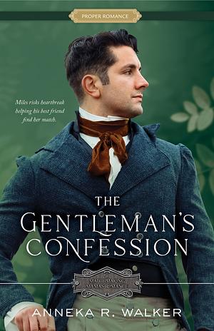 The Gentleman's Confession by Anneka R. Walker