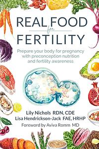 Real Food for Fertility by Lisa Hendrickson-Jack, Lily Nichols