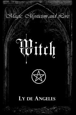 Witch: For Those Who Are by Ly De Angeles