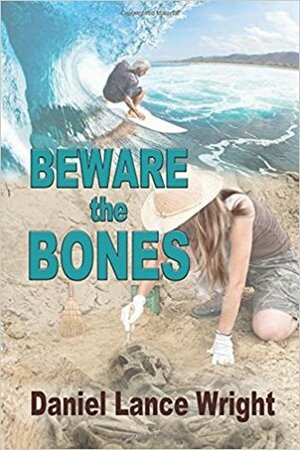 Beware the Bones by Daniel Lance Wright