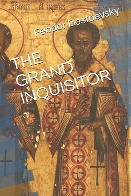 The Grand Inquisitor by Fyodor Dostoevsky